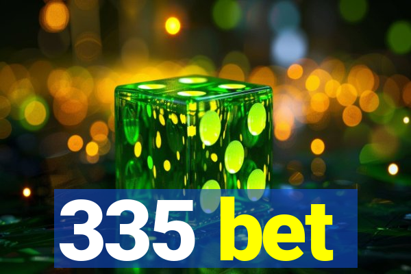 335 bet